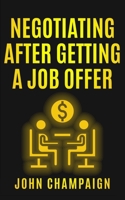 Negotiating After Getting A Job Offer 1778008704 Book Cover