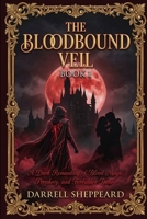 Bloodbound Veil: A Dark Romantasy of Blood Magic, Prophecy, and Forbidden Desire (The Bloodbound Prophecy) B0GKVJRBRL Book Cover