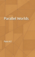 Parallel Worlds: A Journey Through Time, Choice, and the Hidden Versions of You (The Uncommon Knowledge) B0FJMH6YG3 Book Cover