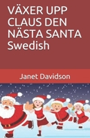 VÄXER UPP CLAUS DEN NÄSTA SANTA                        Swedish (Swedish Edition) 1670827283 Book Cover