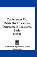 Conferences Du Palais Du Trocadero, Deuxieme E Troisieme Serie (1879) 116848717X Book Cover
