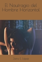 El Naufragio del Hombre Horizontal 1535141492 Book Cover