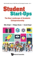 Student Start-Ups: The New Landscape of Academic Entrepreneurship (World Scientific Series on Public and Technological Innovation) 9811214972 Book Cover