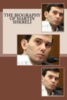 The Biography of Martin Shkreli 1548465283 Book Cover