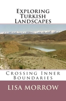 Exploring Turkish Landscapes: Crossing Inner Boundaries 1497560764 Book Cover