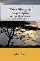 The Agony of My Defeat: A Collection of Poetry 0615489974 Book Cover