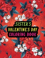 Sister's Valentine Day Coloring Book: Best Stress Relief Valentine Day Gifts Idea for Sister B08S2M4VHK Book Cover