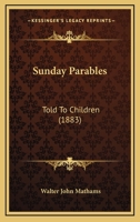 Sunday Parables: Told To Children 0353938025 Book Cover