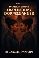 DAMERIA SHANE I RAN INTO MY DOPPELGÄNGER B0FMQH3MJN Book Cover