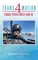 Trans4mation: Courage Versus Cancer: Game On 1665769432 Book Cover