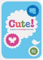 Cute!: A Guide to all Things Adorable (16pt Large Print Edition) 142362324X Book Cover