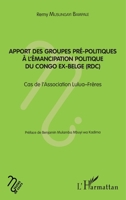 Apport des groupes pré-politiques à l'émancipation politique du Congo ex-belge (RDC): Cas de l'association Lulua-Frères (Notes de Cours) (French Edition) 2343132313 Book Cover