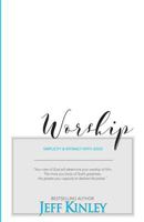 Worship: Simplicity and Intimacy With Jesus 1943852456 Book Cover