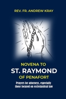 Novena to St. Raymond of Penafort: Prayers for attorneys, especially those focused on ecclesiastical law B0DQ4HZP2L Book Cover