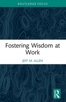 Fostering Wisdom at Work 1032232137 Book Cover