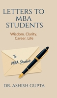 Letters to MBA Students: Wisdom. Clarity. Career. Life. B0F38RYNLR Book Cover
