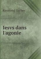 Iesvs Dans L'Agonie 5518925433 Book Cover