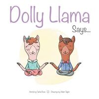 Dolly Llama Says... 1493508474 Book Cover
