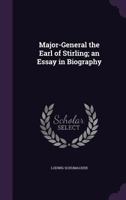 Major-General the Earl of Stirling; an Essay in Biography 135848953X Book Cover