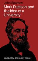 Mark Pattison and the Idea of a University 0521090741 Book Cover
