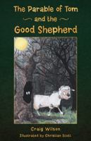 The Parable of Tom and the Good Shepherd 1490828648 Book Cover