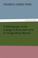 A Bibliography of the Writings in Prose and Verse of George Henry Borrow 3847222791 Book Cover