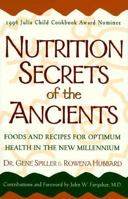 Nutrition Secrets of the Ancients: Foods and Recipes for Optimum Health in the New Millennium 0761503404 Book Cover
