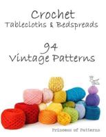 Crochet Tablecloths & Bedspreads: 94 Vintage Patterns 1517213657 Book Cover