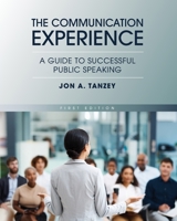 The Communication Experience: A Guide to Successful Public Speaking 1793521441 Book Cover