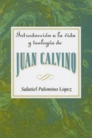 Introducción a la Vida y Teologia de Juan Calvino 0687741017 Book Cover