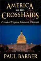 America in the CrossHairs: President Virginia Clausen's Dilemma 1434321606 Book Cover