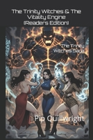 The Trinity Witches & The Vitality Engine (Readers Edition): The Trinity Witches Saga (The Trinity Witches Saga - Readers Editions) B0GKV6PQGP Book Cover
