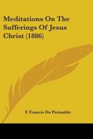 Meditations On The Sufferings Of Jesus Christ 1017327742 Book Cover