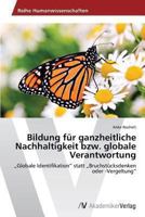 Bildung Fur Ganzheitliche Nachhaltigkeit Bzw. Globale Verantwortung 363948603X Book Cover