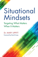 Situational Mindsets: Targeting What Matters When it Matters 0971590737 Book Cover