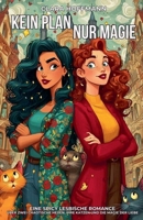 Kein Plan, nur Magie: Eine spicy lesbische Romance über zwei chaotische Hexen, ihre Katzen und die Magie der Liebe (German Edition) B0FCLYHNGR Book Cover