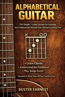 The Alphabetical Guitar: Shave years off of your learning B0GS798QBV Book Cover