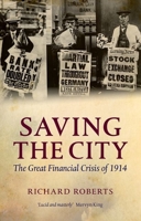 Saving the City: The Great Financial Crisis of 1914 0199646546 Book Cover