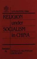 Religion Under Socialism in China 0873326091 Book Cover
