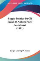 Saggio Istorico Su Gli Scaldi O Antichi Poeti Scandinavi (1811) 1437098576 Book Cover