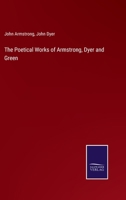 The Poetical Works of Armstrong, Dyer and Green 3375154097 Book Cover