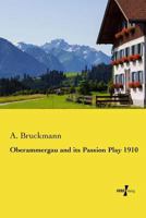 Oberammergau and Its Passion Play 1910 3737201935 Book Cover