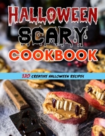 Halloween Scary Cookbook (with pictures): 120 Creative Halloween Recipes B09HFXX5SL Book Cover