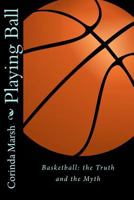 Playing Ball: When winning trumps honor, everyone loses. 1533382859 Book Cover