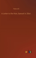 A Letter To the Hon. Samuel A. Eliot 3752323000 Book Cover