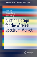 Auction Design for the Wireless Spectrum Market 3319067982 Book Cover