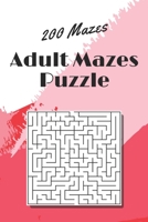 Adult Mazes Puzzle: 200 Mazes | Giant Maze Book Puzzlers for Adults B08KMBY75C Book Cover