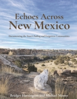 Echoes Across New Mexico: Documenting the State's Fading and Forgotten Communities B0HC2SWHKF Book Cover