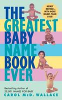 The Greatest Baby Name Book Ever 0380789825 Book Cover