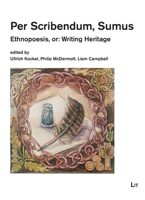 Per Scribendum, Sumus: Ethnopoesis, or: Writing Heritage. A Cèilidh in Honour of Mairéad Nic Craith null Book Cover